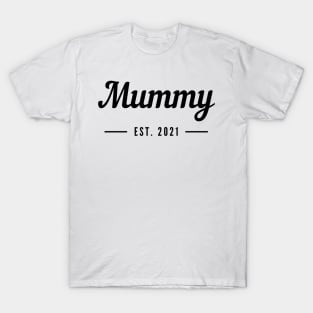 Mummy EST. 2021. For the New Mum or Mum To Be. T-Shirt